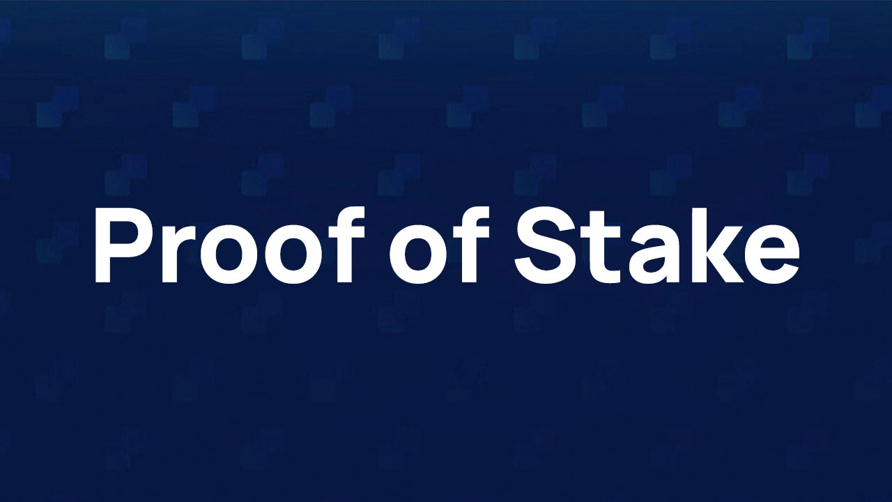 Proof of Stake (PoS)